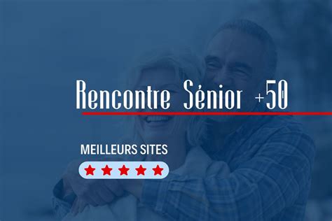 site rencontre plus de 50 ans avis|Site de rencontre Seniors : TOP 7 pour les plus de 50 et 60 ans